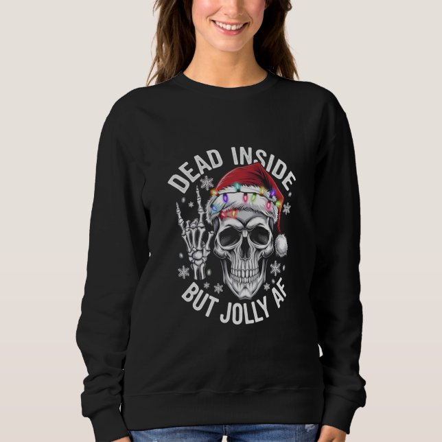 Dead Inside But Jolly AF Christmas Gift Skeleton  Sweatshirt (Front)
