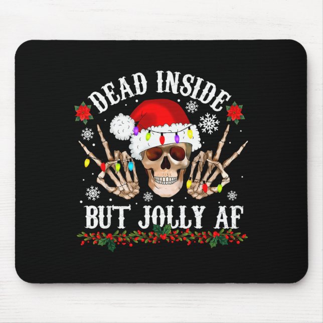 Dead Inside But Jolly Af Funny Christmas Funny Sku Mouse Pad (Front)