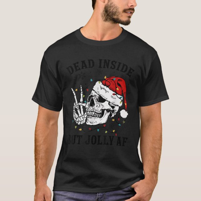 Dead Inside But Jolly AF Funny Skeleton Lights Chr T-Shirt (Front)