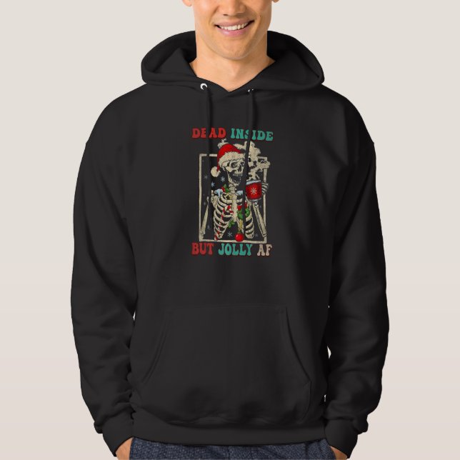 Dead Inside But Jolly Af It's Christmas Skeleton S Hoodie (Front)