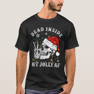 Dead Inside But Jolly AF Skeleton Santa Christmas  T-Shirt