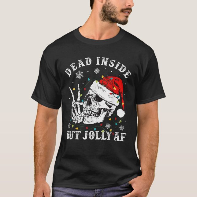 Dead Inside But Jolly AF Skeleton Santa Christmas  T-Shirt (Front)