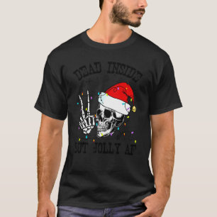 Dead Inside But Jolly Af Skeleton Santa Christmas T-Shirt