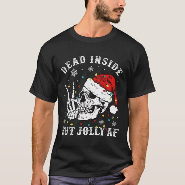 Dead Inside But Jolly AF Skeleton Santa Christmas  T-Shirt (Front)