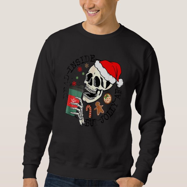 Dead Inside But Jolly AF  Skeleton Santa Hat Chris Sweatshirt (Front)