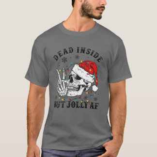 Dead Inside But Jolly AF Skull Santa Hat Family Xm T-Shirt