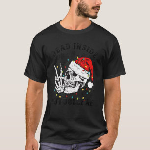 Dead Inside But Jolly Af Skull Santa Hat Family Xm T-Shirt