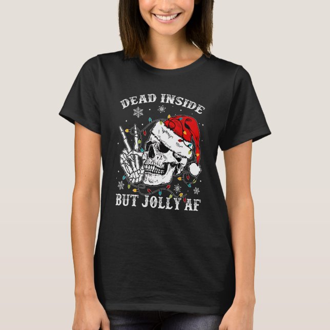 Dead Inside But Jolly Af Skull Santa Light Skeleto T-Shirt (Front)