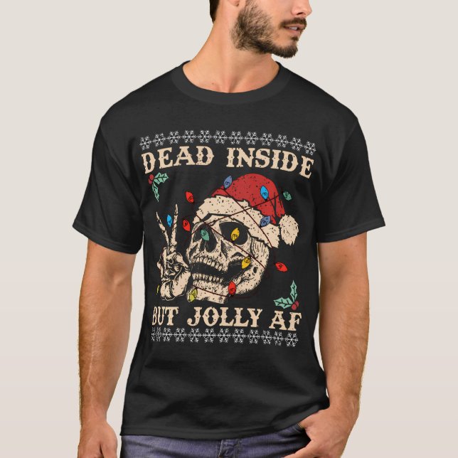 Dead inside but jolly af T-Shirt (Front)