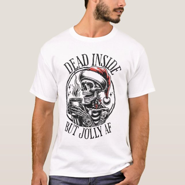 Dead Inside But Jolly AF T-Shirt (Front)