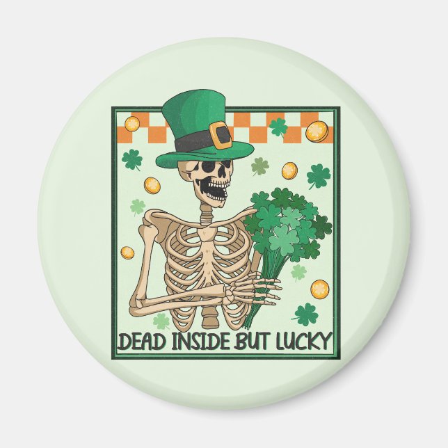 Dead Inside But Lucky St Patricks Magnet (Front)