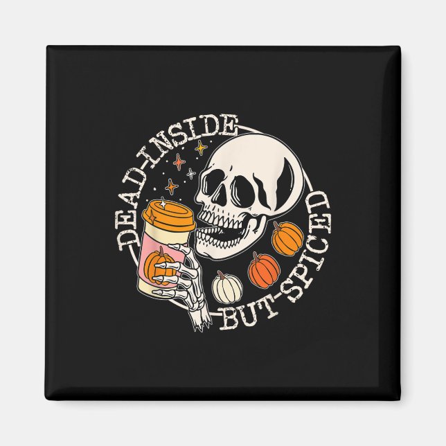 Dead Inside But Spiced Pumpkin Skull Drinking Fall Magnet (Front)
