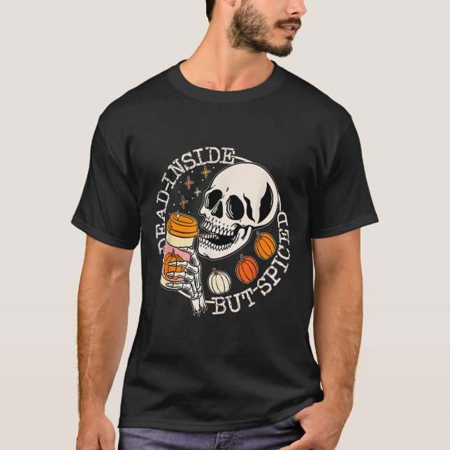 Dead Inside But Spiced Pumpkin Skull Drinking Fall T-Shirt (Front)