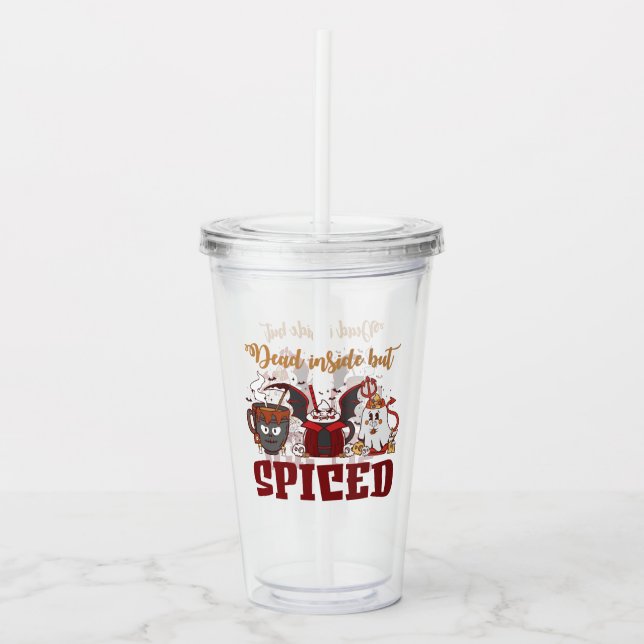 Dead Inside But Spiced – Spooky Halloween Acrylic Tumbler (Front)