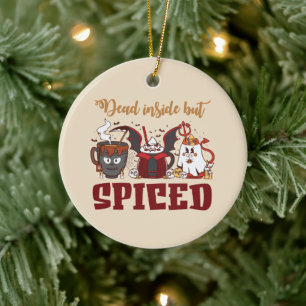 Dead Inside But Spiced – Spooky Halloween Ceramic Ornament