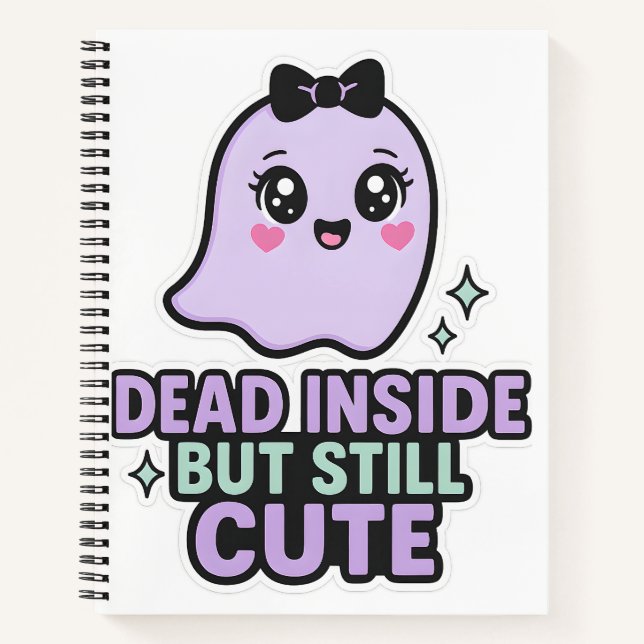 Dead Inside But Still Cute Ghost Kawaii Vibes Notebook (Front)