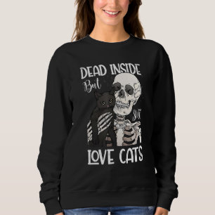 Dead Inside But Still Love Black Cat  Skeleton Sweatshirt