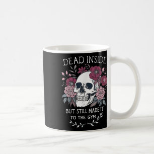 Dead Inside But Still Made It To Gym Workout Flora Coffee Mug