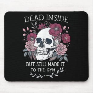 Dead Inside But Still Made It To Gym Workout Flora Mouse Pad