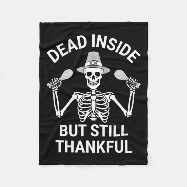 Dead Inside But Still Thankful - Skeleton Hallowee Fleece Blanket (Front)