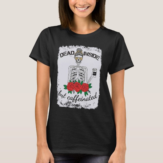 Dead Inside Caffeinated Flower Leopard Messy Bun B T-Shirt (Front)