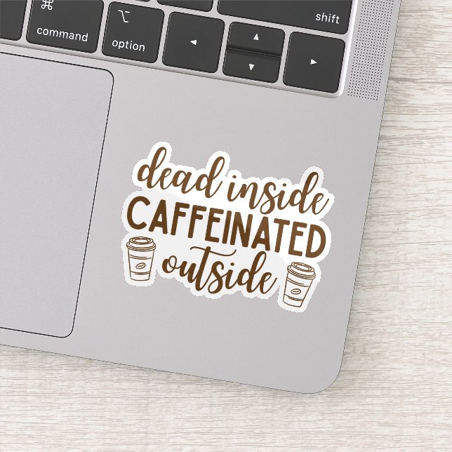 Dead Inside, Caffeinated Outside (Detail)