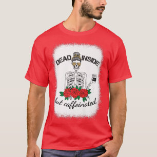 Dead Inside Caffeinated Skeleton Leopard Messy Bun T-Shirt