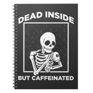 Dead Inside Caffeine Skeleton Coffee Lover Notebook