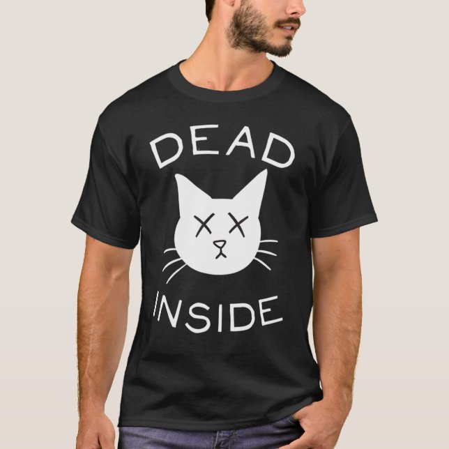 Dead Inside  Cat  Feeling Defeated 1 T-Shirt (Front)