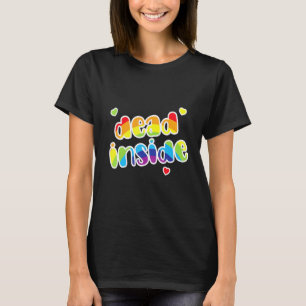 Dead Inside Dark Humour Cute Goth Teenager  Womens T-Shirt
