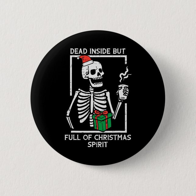 Dead Inside Full Christmas Spirit Skeleton Xmas Wo 6 Cm Round Badge (Front)