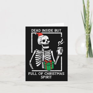 Dead Inside Full Christmas Spirit Skeleton Xmas Wo Card