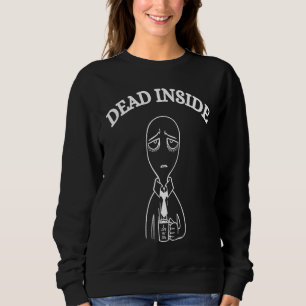 Dead Inside Gothic Emo Depression Sad Sad Sweatshirt