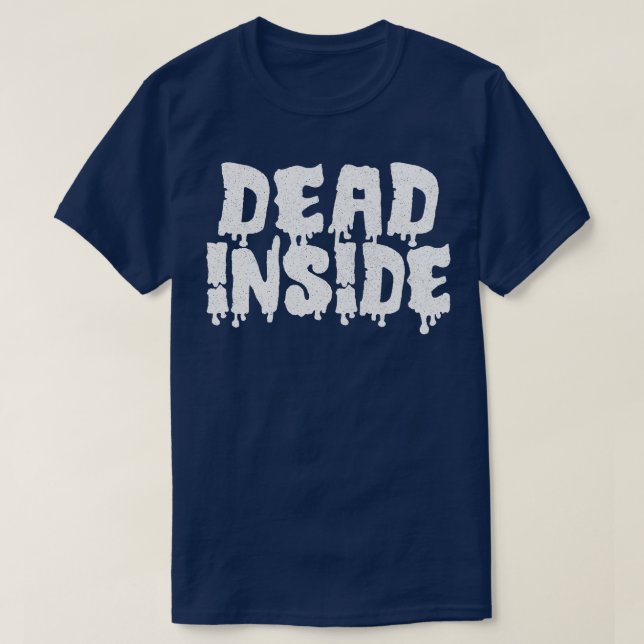Dead Inside Humourous Typography Design T-Shirt (Design Front)