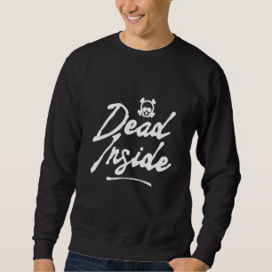 Dead Inside Ironic Skeleton Ghost Dark Sunshine Ex Sweatshirt