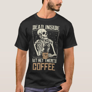 Dead Inside Skeleton Drinking Coffee Funny Hallowe T-Shirt