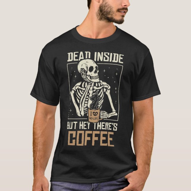 Dead Inside Skeleton Drinking Coffee Funny Hallowe T-Shirt (Front)