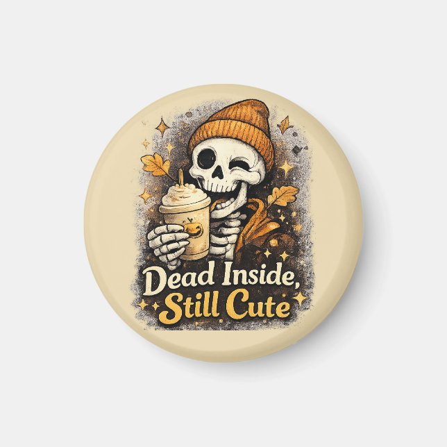 Dead Inside Still Cute Skeleton Pumpkin Spice Magnet (Front)