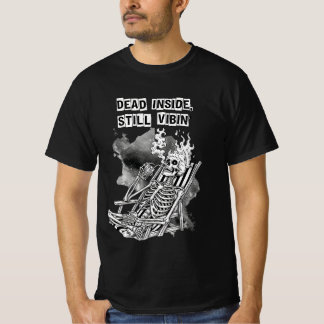 Dead Inside Still Vibin Skeleton – Funny Dark Humo T-Shirt