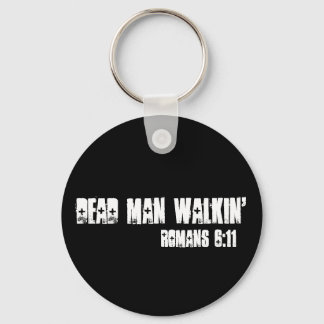 Dead Man Walkin', Romans 6:11 Key Ring