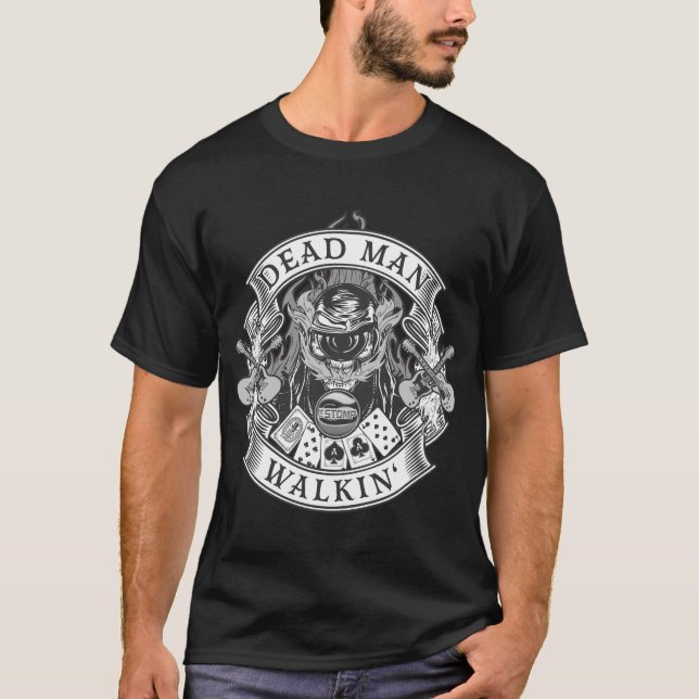 Dead Man Walkin T-Shirt (Front)