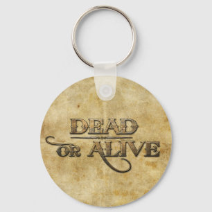 Dead or Alive Key Ring