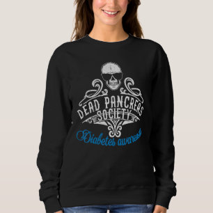 Dead Pancreas Society Diabetes Awareness Diabetic Sweatshirt