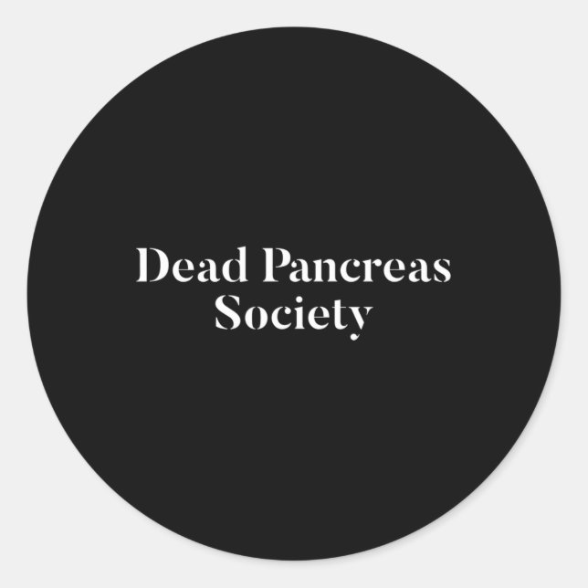 Dead Pancreas Society Diabetes Awareness Fun Diabe Classic Round Sticker (Front)