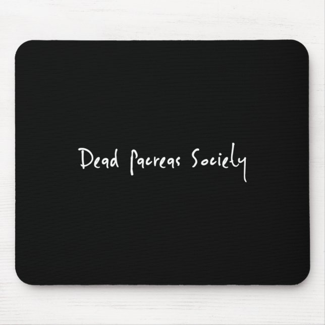 Dead Pancreas Society Diabetes Awareness Fun Diabe Mouse Pad (Front)