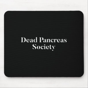 Dead Pancreas Society Diabetes Awareness Fun Diabe Mouse Pad