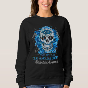 Dead Pancreas Society Diabetes Awareness Roses Sug Sweatshirt