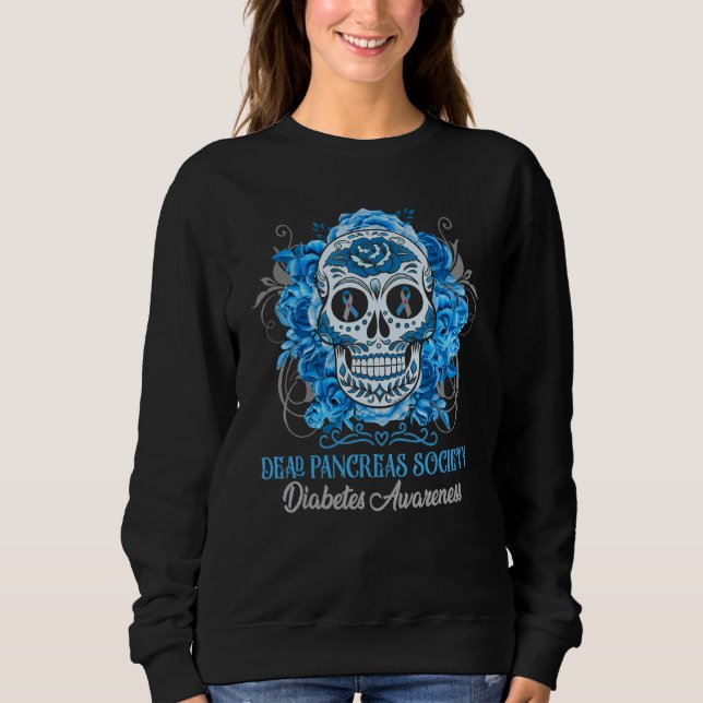 Dead Pancreas Society Diabetes Awareness Roses Sug Sweatshirt (Front)
