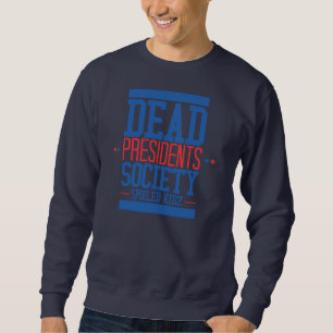 Dead Presidents Society SKZ Sweatshirt