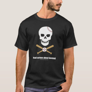 Dead serious... baseball t-shirt